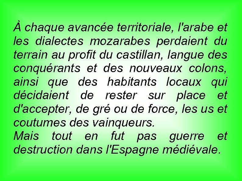 À chaque avancée territoriale, l'arabe et les dialectes mozarabes perdaient du terrain au profit
