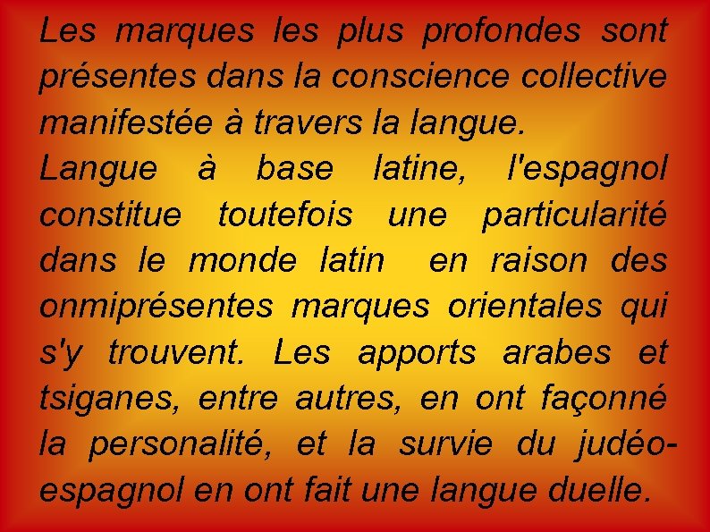 Les marques les plus profondes sont présentes dans la conscience collective manifestée à travers