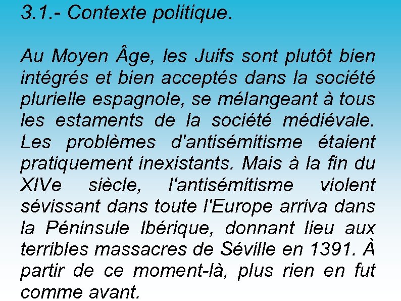 3. 1. - Contexte politique. Au Moyen ge, les Juifs sont plutôt bien intégrés