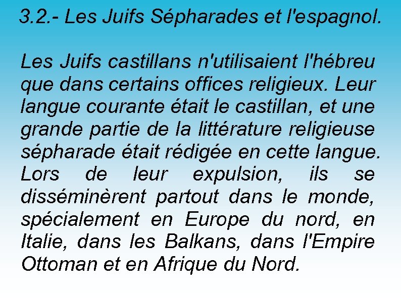3. 2. - Les Juifs Sépharades et l'espagnol. Les Juifs castillans n'utilisaient l'hébreu que