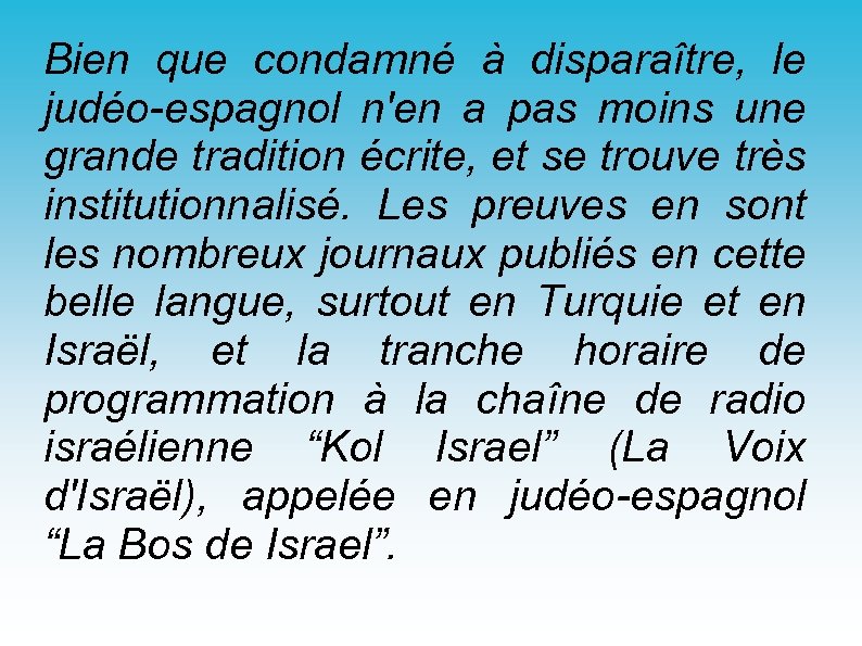Bien que condamné à disparaître, le judéo-espagnol n'en a pas moins une grande tradition