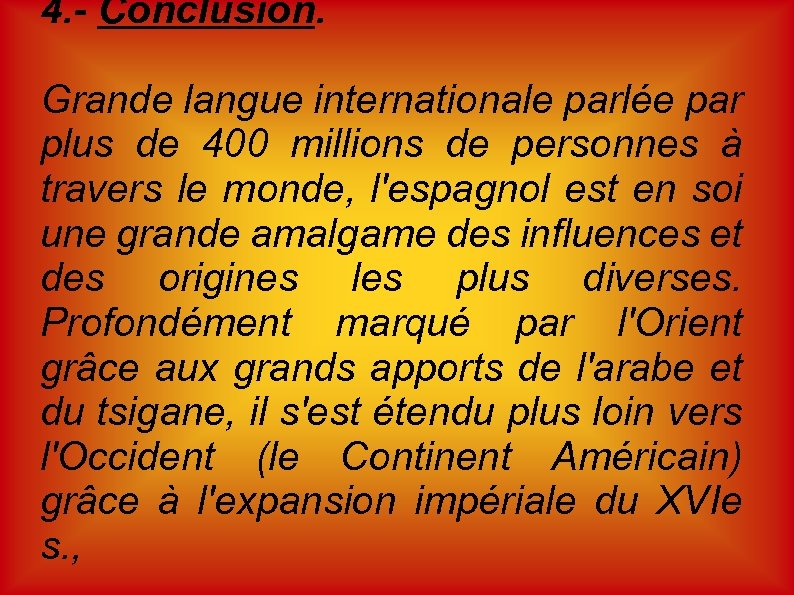 4. - Conclusion. Grande langue internationale parlée par plus de 400 millions de personnes