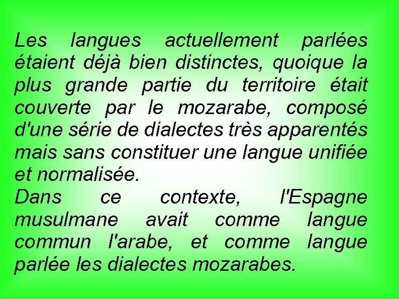 Les langues actuellement parlées étaient déjà bien distinctes, quoique la plus grande partie du