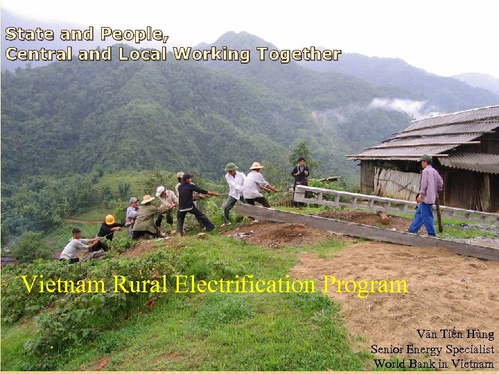 State and People, Central and Local Working Together Vietnam Rural Electrification Program Văn Tiến