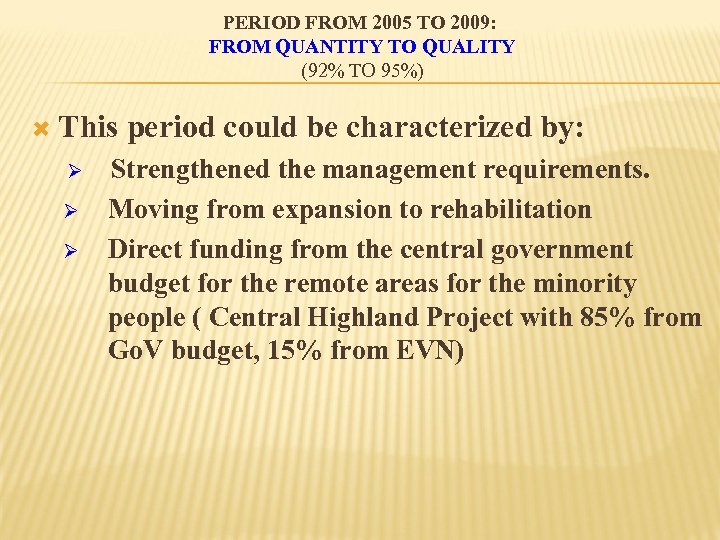 PERIOD FROM 2005 TO 2009: FROM QUANTITY TO QUALITY (92% TO 95%) This period