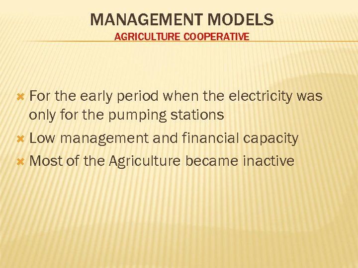 MANAGEMENT MODELS AGRICULTURE COOPERATIVE For the early period when the electricity was only for