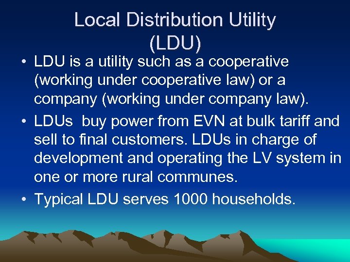 Local Distribution Utility (LDU) • LDU is a utility such as a cooperative (working