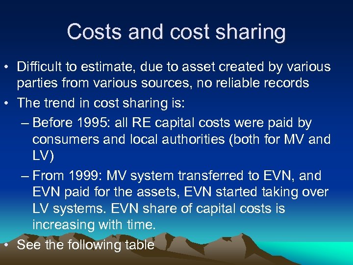 Costs and cost sharing • Difficult to estimate, due to asset created by various