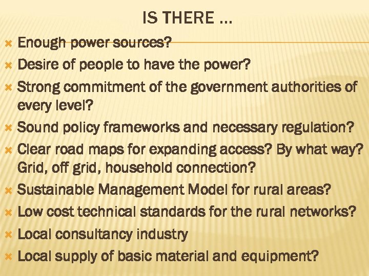 IS THERE … Enough power sources? Desire of people to have the power? Strong