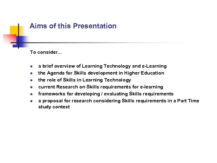 Aims of this Presentation To consider. . . n n n a brief overview