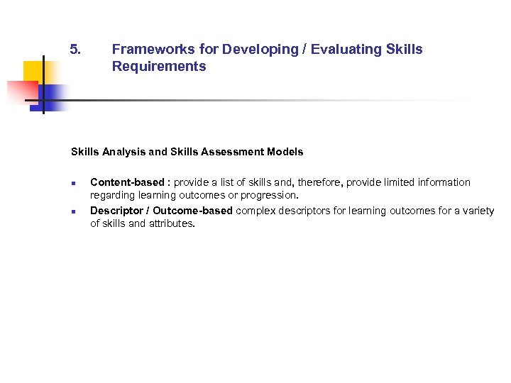 5. Frameworks for Developing / Evaluating Skills Requirements Skills Analysis and Skills Assessment Models