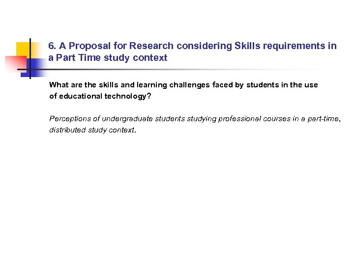 6. A Proposal for Research considering Skills requirements in a Part Time study context