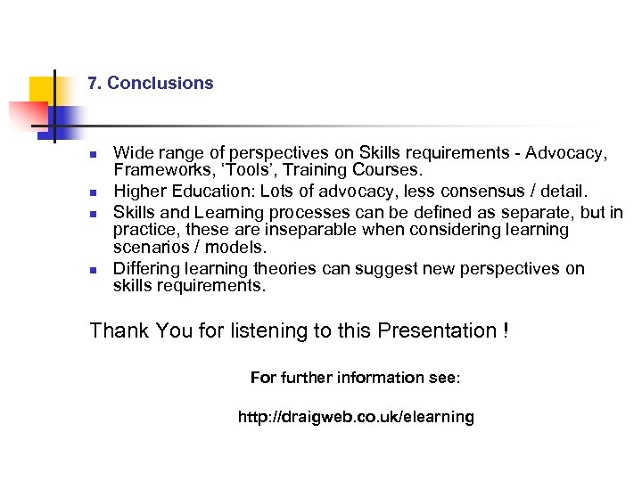 7. Conclusions n n Wide range of perspectives on Skills requirements - Advocacy, Frameworks,