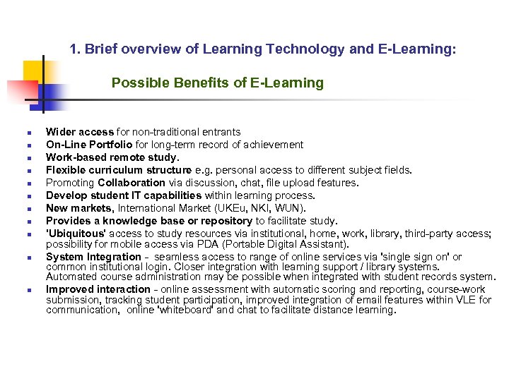 1. Brief overview of Learning Technology and E-Learning: Possible Benefits of E-Learning n n