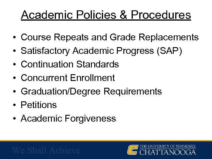 Academic Policies & Procedures • • Course Repeats and Grade Replacements Satisfactory Academic Progress