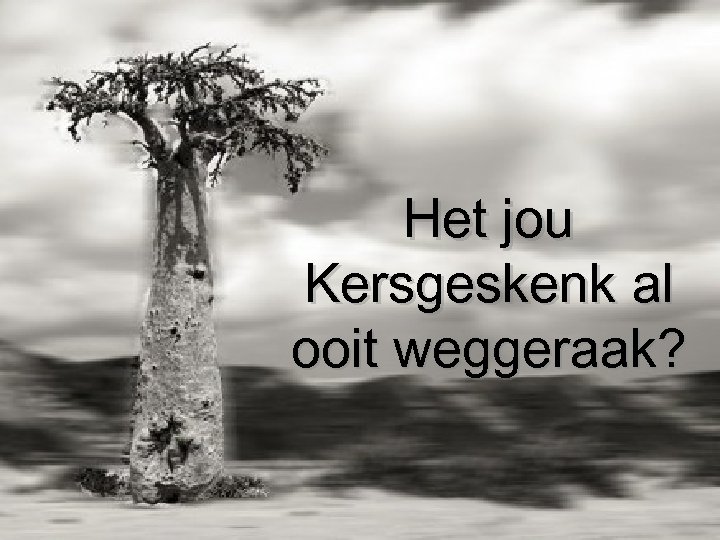 Het jou Kersgeskenk al ooit weggeraak? 