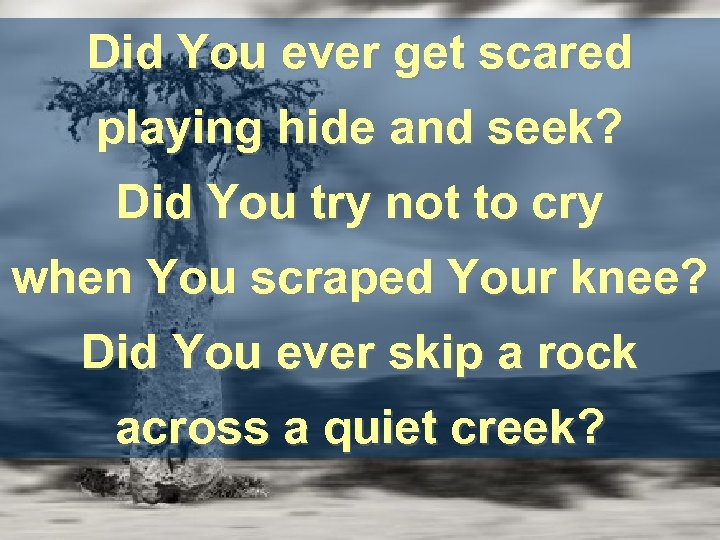 Did You ever get scared playing hide and seek? Did You try not to