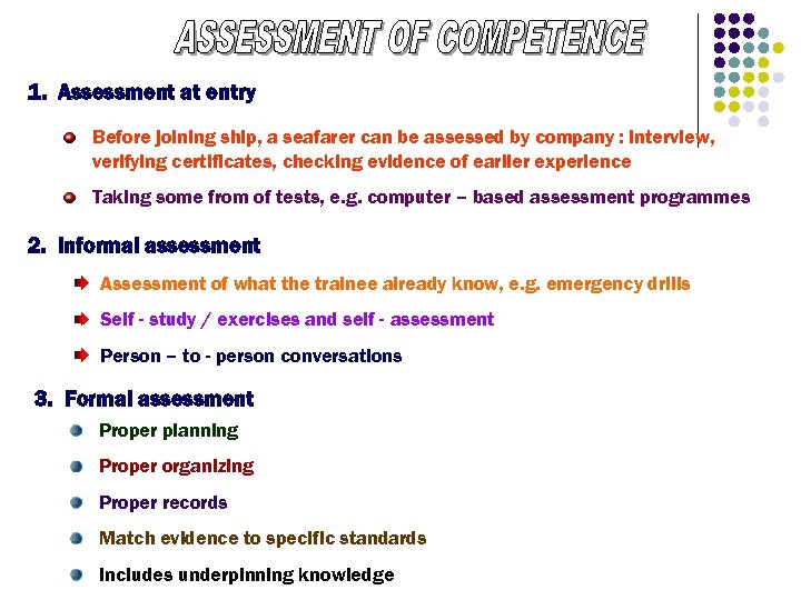 1. Assessment at entry Before joining ship, a seafarer can be assessed by company