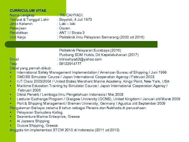 CURRICULUM VITAE Nama Lengkap Tempat & Tanggal Lahir Jenis Kelamin Pekerjaan Pendidikan Unit Kerja