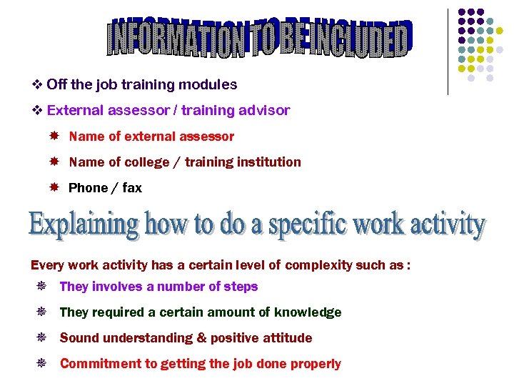 v Off the job training modules v External assessor / training advisor Name of