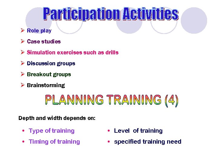 Ø Role play Ø Case studies Ø Simulation exercises such as drills Ø Discussion