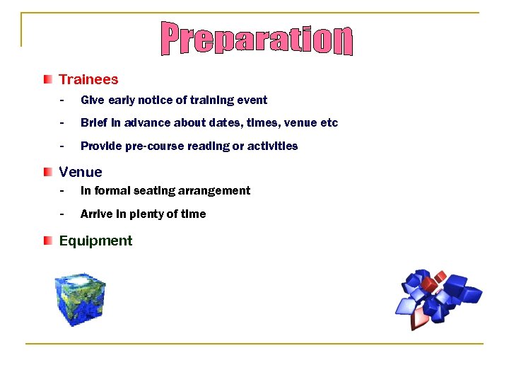Trainees - Give early notice of training event - Brief in advance about dates,