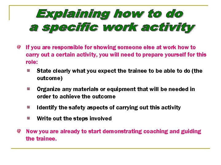 If you are responsible for showing someone else at work how to carry out