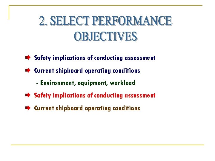 Safety implications of conducting assessment Current shipboard operating conditions - Environment, equipment, workload Safety