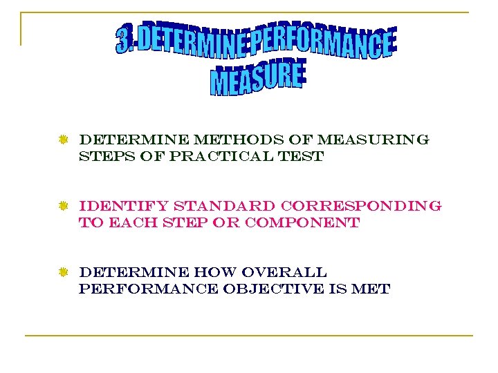 Determine methods of measuring steps of practical test Identify standard corresponding to each step