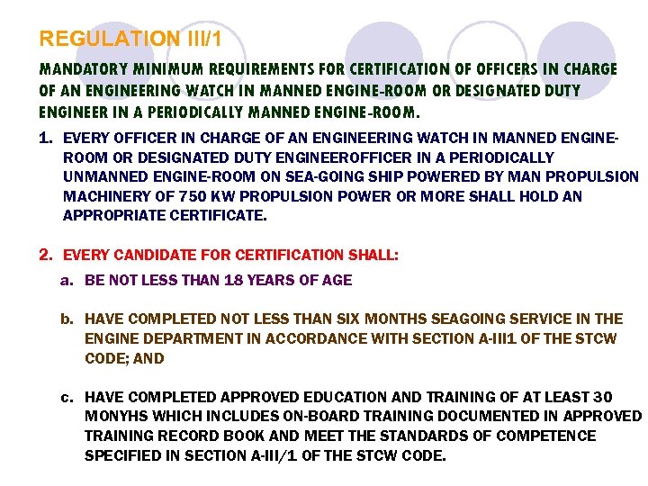 REGULATION III/1 MANDATORY MINIMUM REQUIREMENTS FOR CERTIFICATION OF OFFICERS IN CHARGE OF AN ENGINEERING