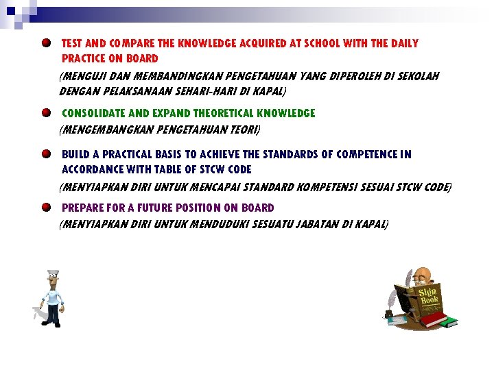 TEST AND COMPARE THE KNOWLEDGE ACQUIRED AT SCHOOL WITH THE DAILY PRACTICE ON BOARD