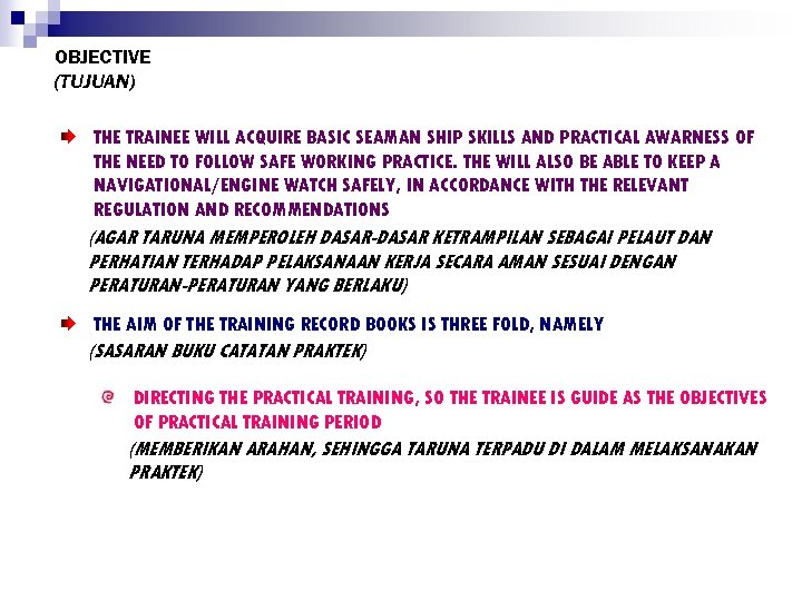 OBJECTIVE (TUJUAN) THE TRAINEE WILL ACQUIRE BASIC SEAMAN SHIP SKILLS AND PRACTICAL AWARNESS OF