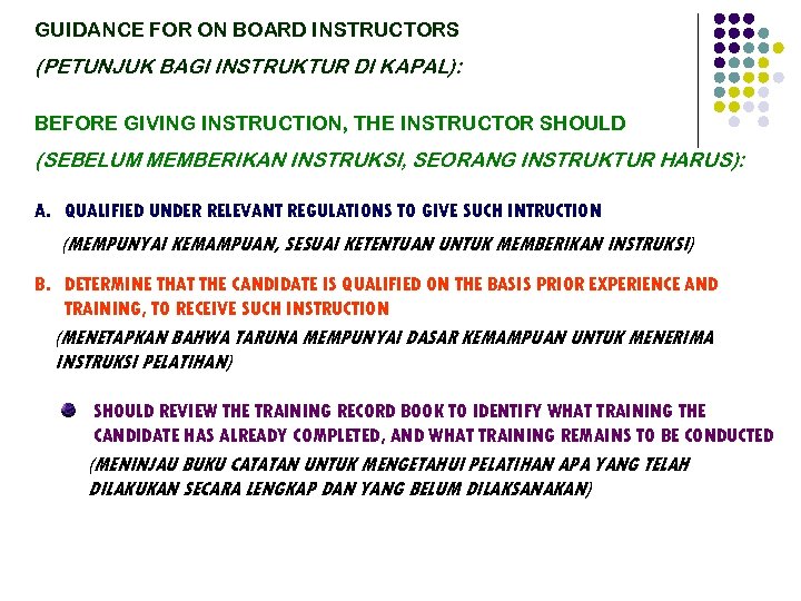 GUIDANCE FOR ON BOARD INSTRUCTORS (PETUNJUK BAGI INSTRUKTUR DI KAPAL): BEFORE GIVING INSTRUCTION, THE