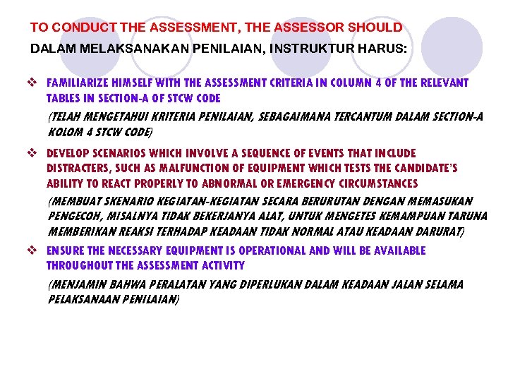TO CONDUCT THE ASSESSMENT, THE ASSESSOR SHOULD DALAM MELAKSANAKAN PENILAIAN, INSTRUKTUR HARUS: v FAMILIARIZE
