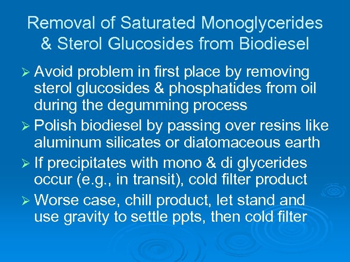 Removal of Saturated Monoglycerides & Sterol Glucosides from Biodiesel Ø Avoid problem in first