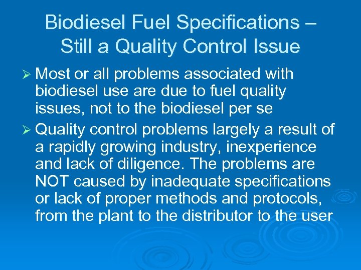 Biodiesel Fuel Specifications – Still a Quality Control Issue Ø Most or all problems