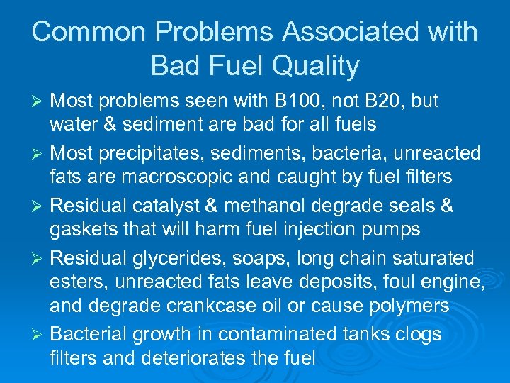 Common Problems Associated with Bad Fuel Quality Most problems seen with B 100, not