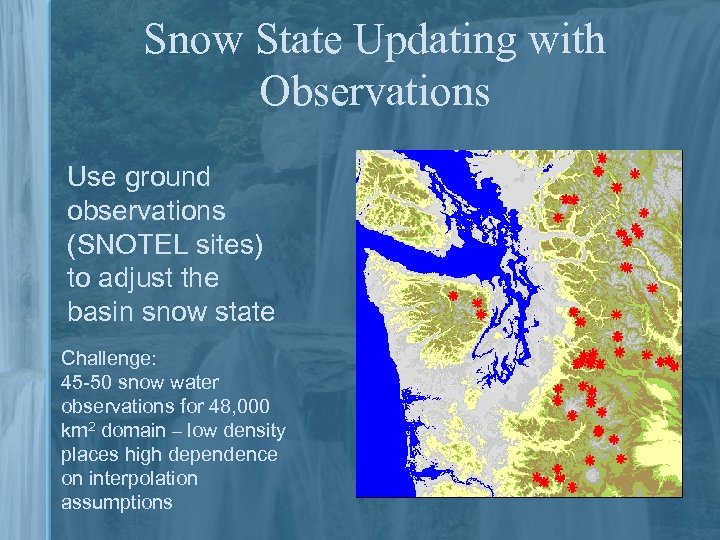 Snow State Updating with Observations Use ground observations (SNOTEL sites) to adjust the basin