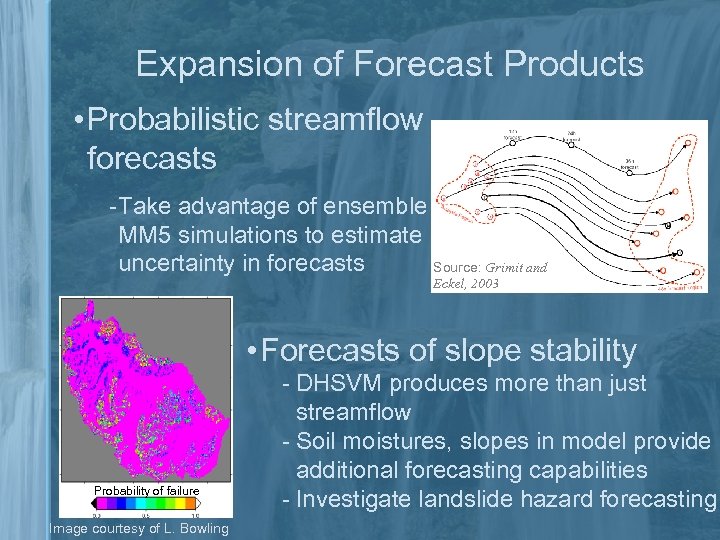 Expansion of Forecast Products • Probabilistic streamflow forecasts ‑Take advantage of ensemble MM 5