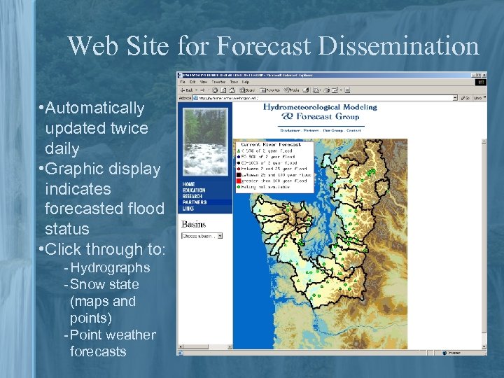 Web Site for Forecast Dissemination • Automatically updated twice daily • Graphic display indicates