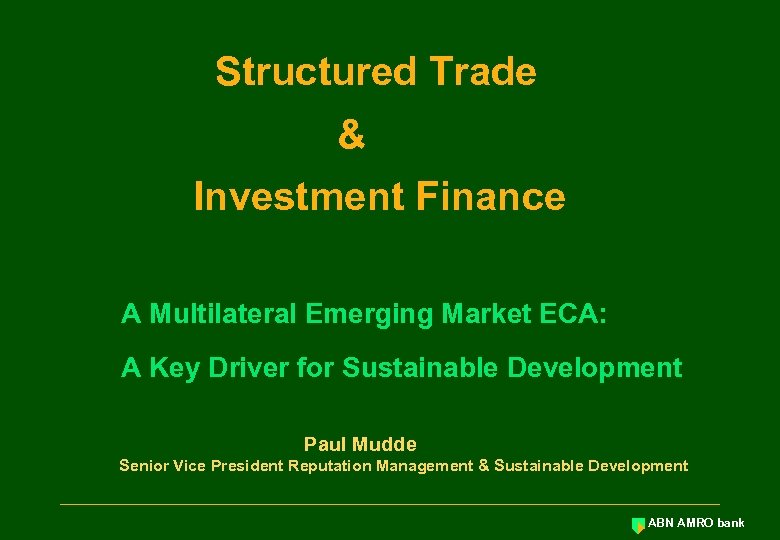 Structured Trade & Investment Finance A Multilateral Emerging Market ECA: A Key Driver for