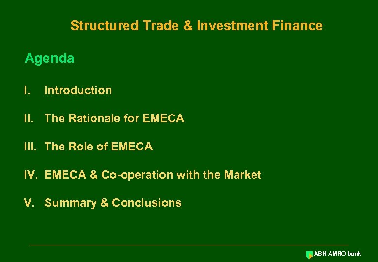 Structured Trade & Investment Finance Agenda I. Introduction II. The Rationale for EMECA III.