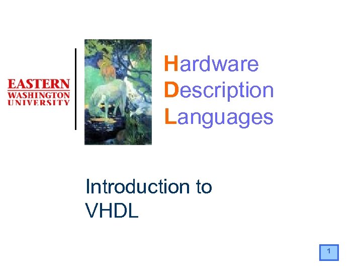 Hardware Description Languages Introduction to VHDL 1 