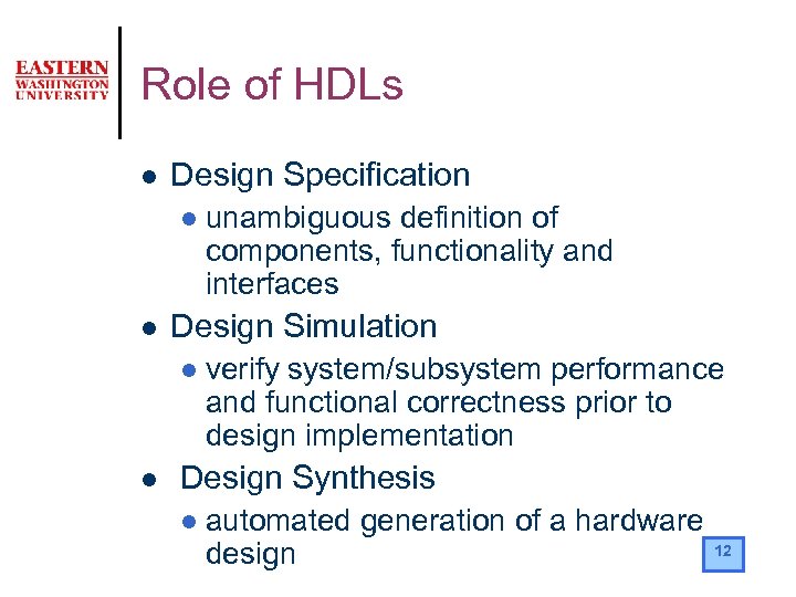 Role of HDLs l Design Specification l l Design Simulation l l unambiguous definition