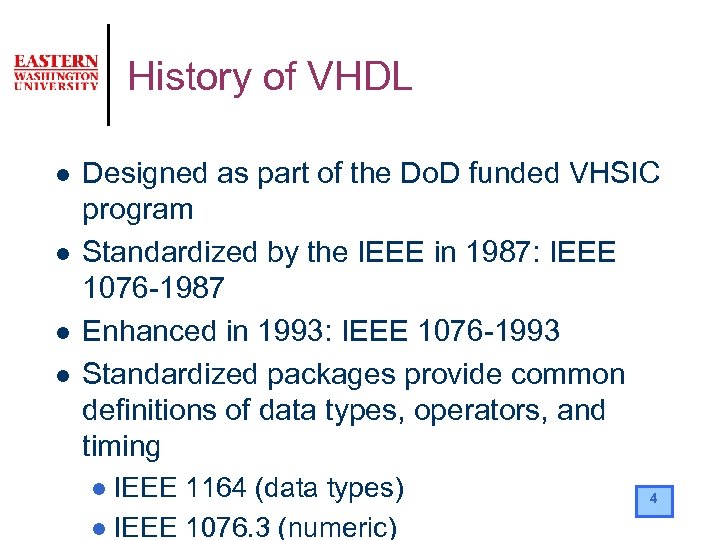 History of VHDL l l Designed as part of the Do. D funded VHSIC