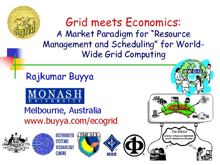 Grid meets Economics: A Market Paradigm for “Resource Management and Scheduling” for World. Wide
