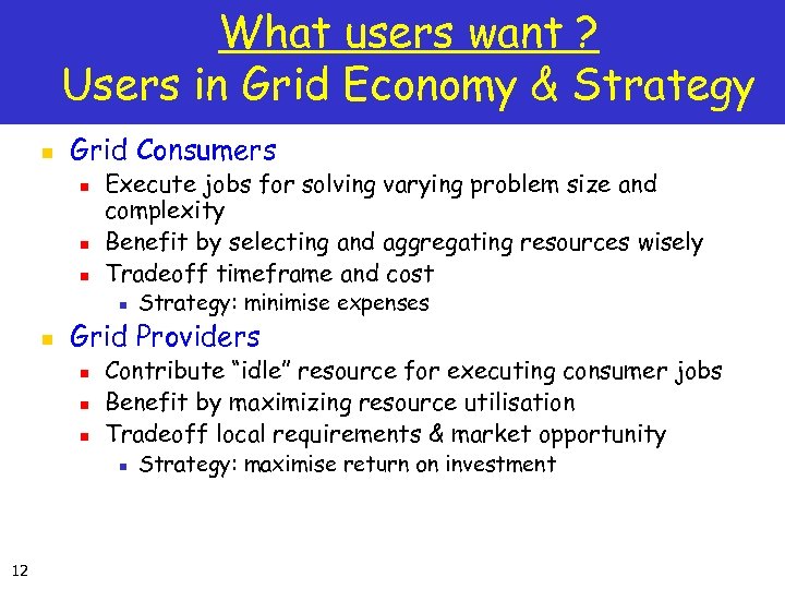 What users want ? Users in Grid Economy & Strategy n Grid Consumers n
