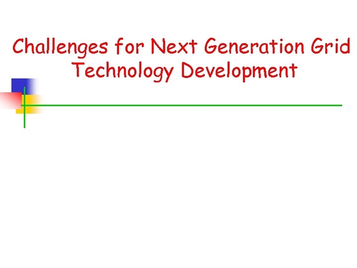 Challenges for Next Generation Grid Technology Development 
