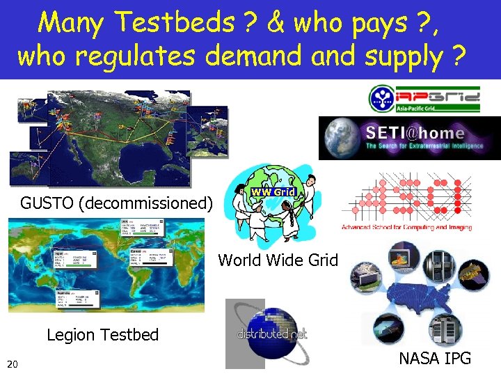 Many Testbeds ? & who pays ? , who regulates demand supply ? GUSTO