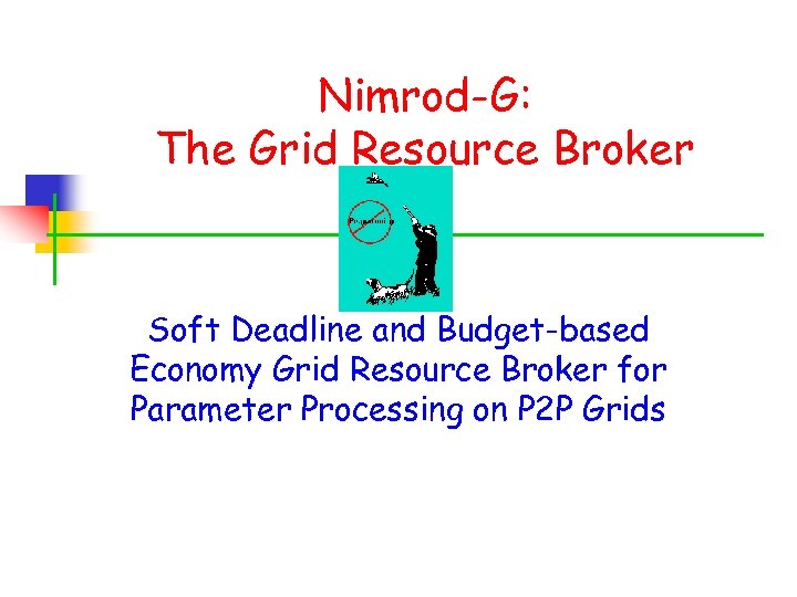 Nimrod-G: The Grid Resource Broker Soft Deadline and Budget-based Economy Grid Resource Broker for